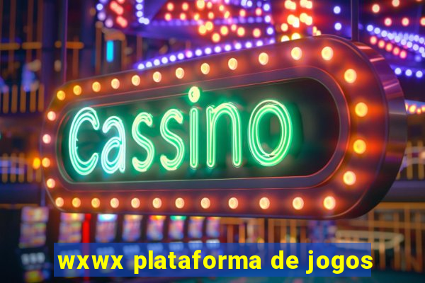 wxwx plataforma de jogos